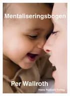 Mentaliseringsbogen af Per Wallroth