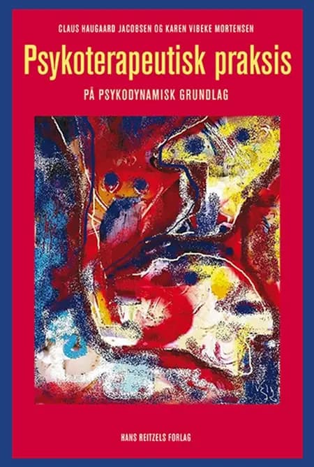 Psykoterapeutisk praksis på psykodynamisk grundlag af Karen Vibeke Mortensen