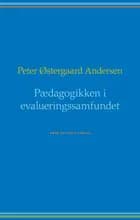 Pædagogikken i evalueringssamfundet af Peter Østergaard Andersen