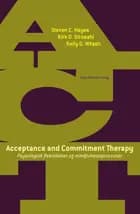 Acceptance and Commitment Therapy af Steven C. Hayes, Kelly G. Wilson og Kirk D. Strosahl