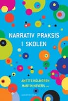 Narrativ praksis i skolen af Erik Sigsgaard, Allan Holmgren og Anette Holmgren