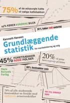 Grundlæggende statistik - for markedsføring og salg af Kenneth Hansen