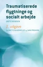 Traumatiserede flygtninge og socialt arbejde af Grete Svendsen, Sara Priskorn og Mette Blauenfeldt