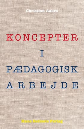 Koncepter i pædagogisk arbejde af Christian Aabro