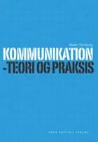Kommunikation - teori og praksis af Steen Thorborg