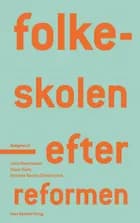 Folkeskolen - efter reformen af Lars Qvortrup, Helle Plauborg og Jens Rasmussen