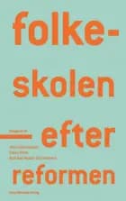 Folkeskolen - efter reformen af Lars Qvortrup, Jens Rasmussen, Helle Plauborg, Andy Højholdt, Claus Holm, Kristine Kousholt, Andreas Rasch-Christensen, Thomas Szulevicz, Justine Grønbæk Pors, Peer S. Daugbjerg, Tine Basse Fisker, Elsebeth Jensen, Benny Bang Carlsen, Kim Negendahl og Klaus Majgaard