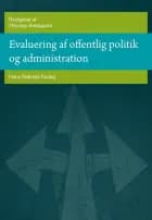 Evaluering af offentlig politik og administration af Thomas Bredgaard, Bente Bjørnholt, Kelvin Baadsgaard, Peter Dahler-Larsen, Ina Drejer, Hanne Foss Hansen, Morten Balle Hansen, Hanne Kathrine Krogstrup, Flemming Larsen, Kristian Nielsen, Annette Rasmussen, Palle Rasmussen, Julia Salado-Rasmussen, Stella Mia Sieling-Monas og Evert Vedung