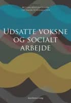 Udsatte voksne og socialt arbejde af Peter Bundesen, Kristian Fahnøe, Flora Ghosh, Pauline Hagensen, Henrik Høgh, Haitham Jasem, Maria Jensen, Thomas Mackrill, Bettina Myggen Jensen, Kelvin Nielsen, Ida Nissen, Karina Rohr Sørensen, Inge Schiermacher, Helle Strauss, Laura Lidholm Sørensen og Ole Thomsen