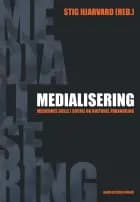 Medialisering af Stig Hjarvard, Kirsten Frandsen og Mark Blach-Ørsten