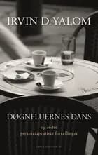Døgnfluernes dans - og andre psykoterapeutiske fortællinger af Irvin D. Yalom