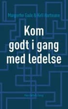 Kom godt i gang med ledelse af Margrethe Gade og Kell Hartmann