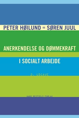 Anerkendelse og dømmekraft i socialt arbejde af Søren Juul