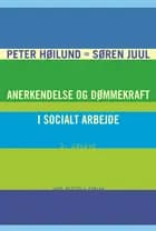 Anerkendelse og dømmekraft i socialt arbejde af Søren Rudbæk Juul og Peter Høilund