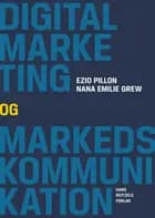 Digital marketing og kommunikation af Ezio Pillon og Nana Emilie Grew