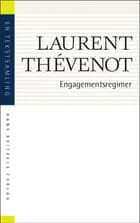 Engagementsregimer af Laurent Thévenot