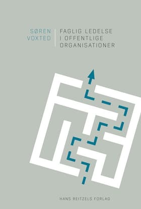 Faglig ledelse i offentlige organisationer af Søren Voxted