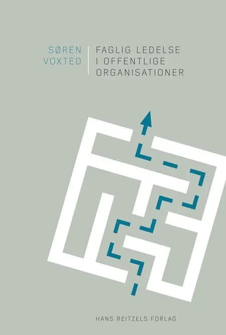 Faglig ledelse i offentlige organisationer af Søren Voxted