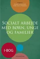 Socialt arbejde med børn, unge og familier (i-bog) af Kirsten Henriksen, Steen Juul Hansen og Gordon Vincenti
