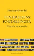 Tilværelsens fortællinger af Marianne Horsdal