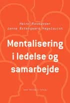 Mentalisering i ledelse og samarbejde af Heino Rasmussen og Janne Østergaard Hagelquist