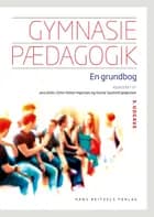 Gymnasiepædagogik af Nikolaj Frydensberg Elf, Anne Holmen, Ellen Krogh, Gitte Holten Ingerslev, Henning Salling Olesen, Jens Dolin, Peter Raae, Ulla Højmark Jensen, Peter Hobel, Torben Spanget Christensen, Harry Haue, Peter Kaspersen, Annette Kjærgaard, Steen Beck, Anne Birgitte Klange, Noemi Katznelson, Marie Falkesgaard Slot, Aase Bitsch Ebbensgaard, Marit Hvalsøe Schou, Bjørn Grøn, Hanne Møller Andersen, Lars Brian Krogh, Bjørn Friis Johannsen, Jan Alexis Nielsen, Lisbeth Pedersen, Michael Paulsen, Lærke Bang Jacobsen, Flemming B. Olsen, Anders Hassing, Nicolas Marinos, Lars Molter Ulriksen, Arnt Vestergaard Louw, Hanne Sparholt Jørgensen, Hanne Leth Andersen, Jakob Bøje, Michael E. Caspersen, Birgitte Darger, Lars Frode Frederiksen, Mads Paludan Goddiksen, Anna Holm Grønlund, Helle Hvass, Mona Rask Langerhuus, Annegrete Larsen, Dorthe Wang og Morten Ziethen