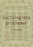 Sociologiens problemer - en grundbog af Anja Jørgensen, Bente Halkier og Lene Kühle