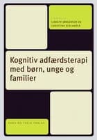 Kognitiv adfærdsterapi med børn, unge og familier af Merete Juul Sørensen, Per Hove Thomsen og Hjalti Jonsson