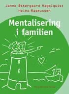 Mentalisering i familien af Janne Østergaard Hagelquist og Heino Rasmussen