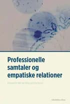 Professionelle samtaler og empatiske relationer af Dorthe Birkmose, Helle Nørrelykke og Dorthe Kirkegaard Thomsen