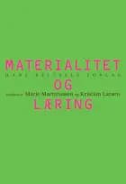 Materialitet og læring af Kristian Larsen, Eva Bertelsen og Marie Martinussen