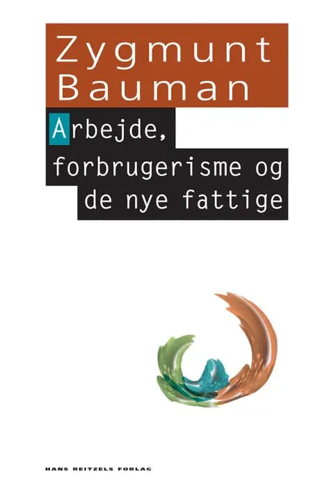 Arbejde, forbrugerisme og de nye fattige af Zygmunt Bauman