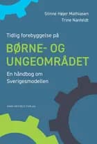 Tidlig forebyggelse på børne- og ungeområdet. En håndbog om Sverigesmodellen af Trine Nanfeldt og Stinne Højer Mathiasen