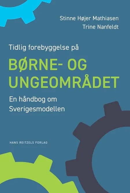 Tidlig forebyggelse på børne- og ungeområdet. En håndbog om Sverigesmodellen af Stinne Højer Mathiasen
