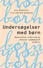 Undersøgelser med børn af Anja Marschall og Sine Penthin Grumløse