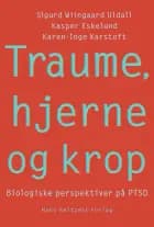 Traume, hjerne og krop af Sigurd Wiingaard Uldall, Kasper Eskelund og Karen-Inge Karstoft