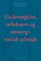 Undersøgelse, refleksion og omsorg i socialt arbejde