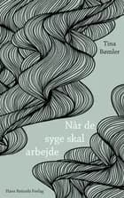 Når de syge skal arbejde af Tina Bømler