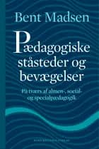 Pædagogiske ståsteder og bevægelser af Bent Madsen