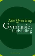 Gymnasiet i udvikling af Ane Qvortrup, Tina Maria Brinks og Nikolaj Frydensberg Elf
