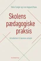 Skolens pædagogiske praksis af Tekla Canger og lise aagaard kaas