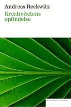 Kreativitetens opfindelse af Andreas Reckwitz
