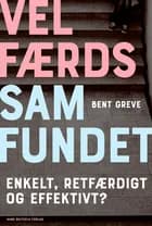 Velfærdssamfundet - Enkelt, retfærdigt og effektivt? af Bent Greve