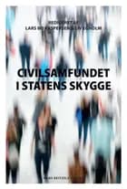 Civilsamfundet i statens skygge af Lars Bo Kaspersen, Liv Egholm, Dimitra Makri Andersen, Maj Grasten, Mathias Hein Jessen, Christiane Mossin, Andreas Møller Mulvad, Bue Rübner Hansen og Anders Sevelsted
