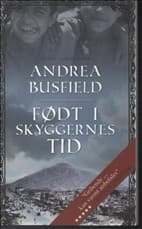 Født i skyggernes tid af Andrea Busfield