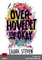 Overhovedet ikke okay (1) af Laura Steven