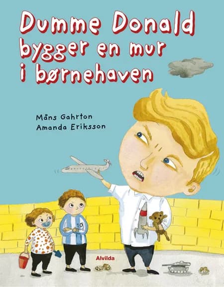 Dumme Donald bygger en mur i børnehaven af Måns Gahrton