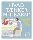 Hvad tænker mit barn? Forstå dit barn i mere end 100 hverdagssituationer af Tanith Carey og Eileen Kennedy-Moore