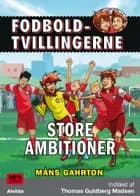 Fodboldtvillingerne: Store ambitioner (6) af Måns Gahrton