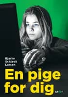 En pige for dig (SPOT-serien) af Bjarke Schjødt Larsen